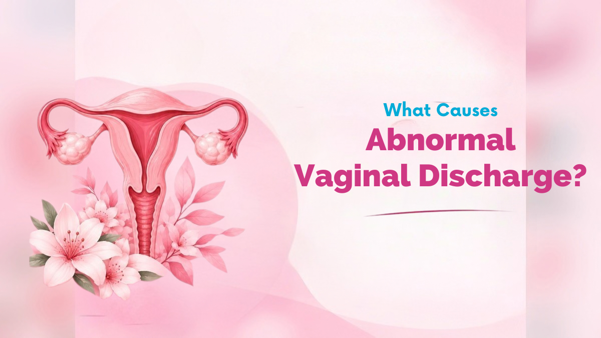What Causes Abnormal Vaginal Discharge?