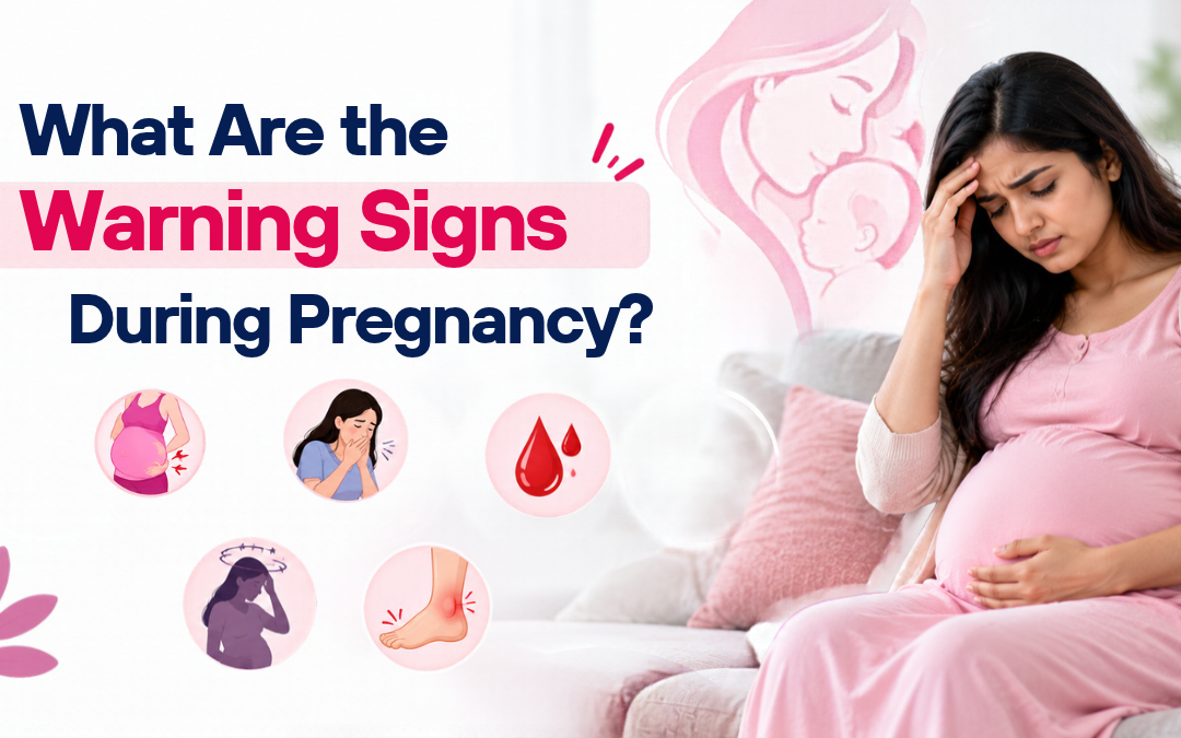 What Are the Warning Signs During Pregnancy?
